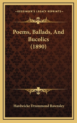 Poems, Ballads, and Bucolics (1890) - Rawnsley, Hardwicke Drummond
