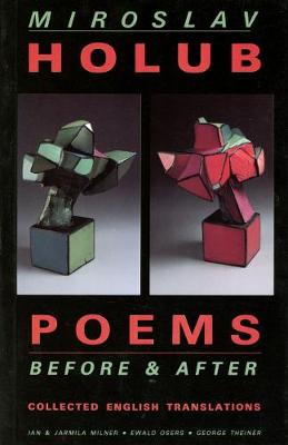 Poems Before & After: Collected English Translations - Holub, Miroslav