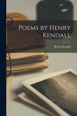 Poems by Henry Kendall - Kendall, Henry