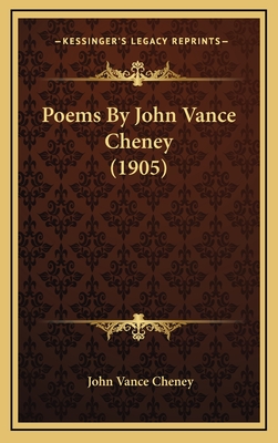 Poems by John Vance Cheney (1905) - Cheney, John Vance