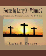 Poems by Larry K: Christian...Comedy...Life Volume 2 #'s 173-273