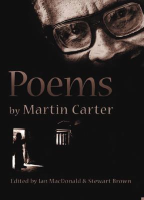 Poems by Martin Carter - Carter, Martin, and MacDonald, Ian (Editor), and Brown, Stewart (Editor)