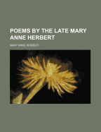 Poems by the Late Mary Anne Herbert