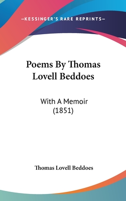 Poems by Thomas Lovell Beddoes: With a Memoir (1851) - Beddoes, Thomas Lovell