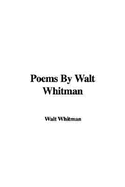 Poems by Walt Whitman - Whitman, Walt