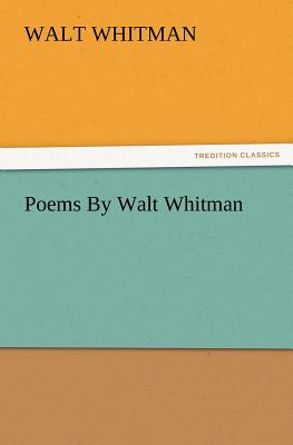 Poems by Walt Whitman - Whitman, Walt