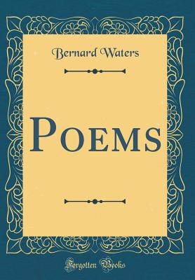 Poems (Classic Reprint) - Waters, Bernard