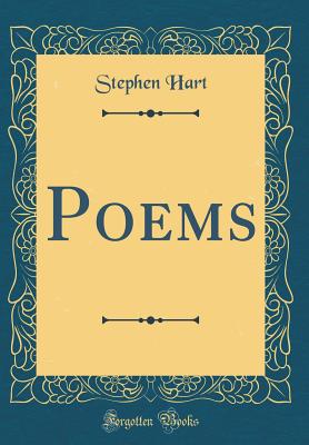 Poems (Classic Reprint) - Hart, Stephen, Dr.