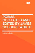 Poems. Collected and Edited by James Osborne Writht