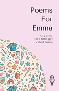 Poems for Emma: 45 personalised poems for a little girl called Emma