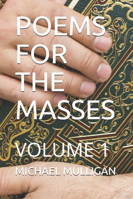 Poems for the Masses: Volume 1 the Journey - Mulligan, Michael