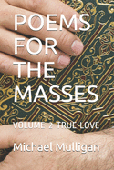 Poems for the Masses: Volume 2 True Love