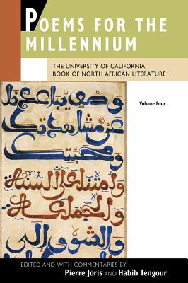 Poems for the Millennium, Volume Four: The University of California Book of North African Literature - Joris, Pierre (Editor), and Tengour, Habib (Commentaries by), and Joris, Pierre (Commentaries by)