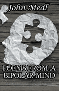 Poems from a Bipolar Mind: A Collection of Journal Entries Related to Mental Illness and Bipolar Disorder