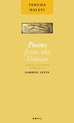 Poems from the Diwan - Halevi, Yehuda, and Levin, Gabriel (Translated by)