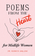 Poems From The Heart: A Collection of Poems for Midlife Women.....to ease the menopausal journey.