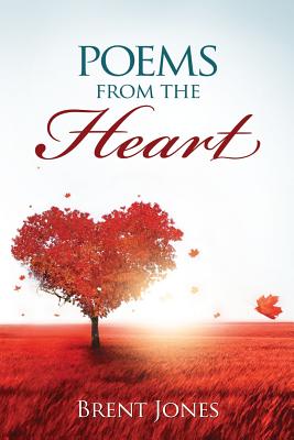 Poems from the Heart - Jones, Brent