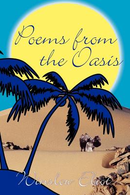 Poems from the Oasis - Eliot, Winslow