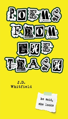 Poems from the Trash - Whitfield, J D