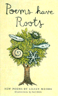 Poems Have Roots: New Poems - Moore, Lilian, and Moore, Lillian