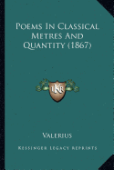 Poems In Classical Metres And Quantity (1867)