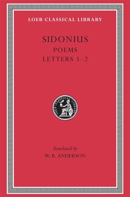 Poems. Letters: Books 1-2 - Sidonius, and Anderson, W B (Translated by)