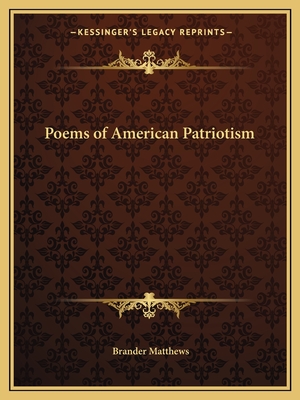 Poems of American Patriotism - Matthews, Brander (Editor)