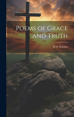 Poems of Grace and Truth - Warner, D S (Daniel Sidney) 1842-1 (Creator)