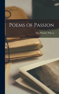 Poems of Passion - Wilcox, Ella Wheeler