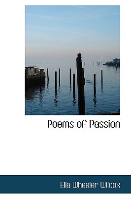 Poems of Passion - Wilcox, Ella Wheeler