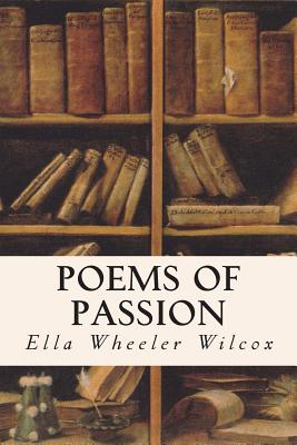 Poems of Passion - Wilcox, Ella Wheeler