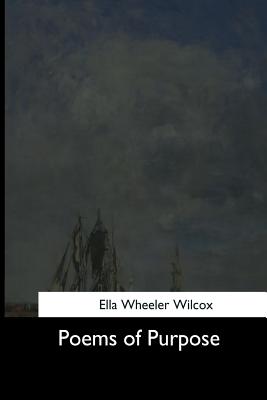 Poems of Purpose - Wilcox, Ella Wheeler