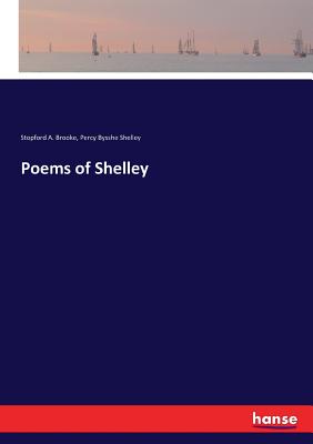 Poems of Shelley - Shelley, Percy Bysshe, and Brooke, Stopford a