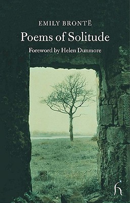 Poems of Solitude - Bronte, Emily, and Dunmore, Helen (Foreword by)