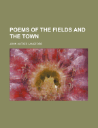 Poems of the Fields and the Town