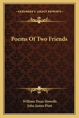 Poems of Two Friends - Howells, William Dean, and Piatt, John James