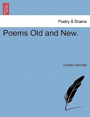 Poems Old and New. - Bell, Charles Dent