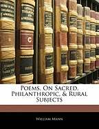 Poems, on Sacred, Philanthropic, & Rural Subjects