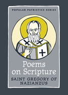 Poems on Scripture: Saint Gregory of Nazianzus