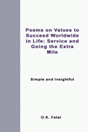 Poems on Values to Succeed Worldwide in Life: Service and Going the Extra Mile: Simple and Insightful