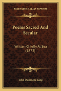Poems Sacred and Secular: Written Chiefly at Sea (1873)