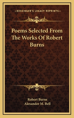Poems Selected from the Works of Robert Burns - Burns, Robert, and Bell, Alexander M (Editor)