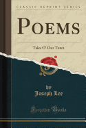 Poems: Tales O' Our Town (Classic Reprint)