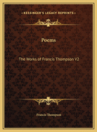 Poems: The Works of Francis Thompson V2