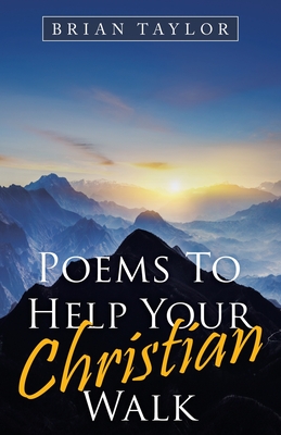 Poems to Help Your Christian Walk - Taylor, Brian