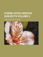 Poems Upon Various Subjects; Volume 2