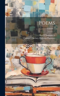 Poems; Volume 2 - Coventry Kersey Dighton Patmore (Creator), and Champneys, Basil