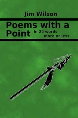 Poems with a Point: In 25 Words More or Less - Wilson, Jim
