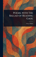 Poems, with the Ballad of Reading Gaol