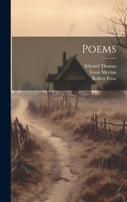 Poems - Thomas, Edward 1878-1917, and Frost, Robert 1874-1963, and Mertins, Louis 1885-